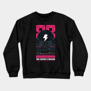 This sucker is nuclear Crewneck Sweatshirt